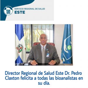 Read more about the article Director Regional de Salud Este Dr. Pedro  Claxton felicita a todas las bioanalistas en su día